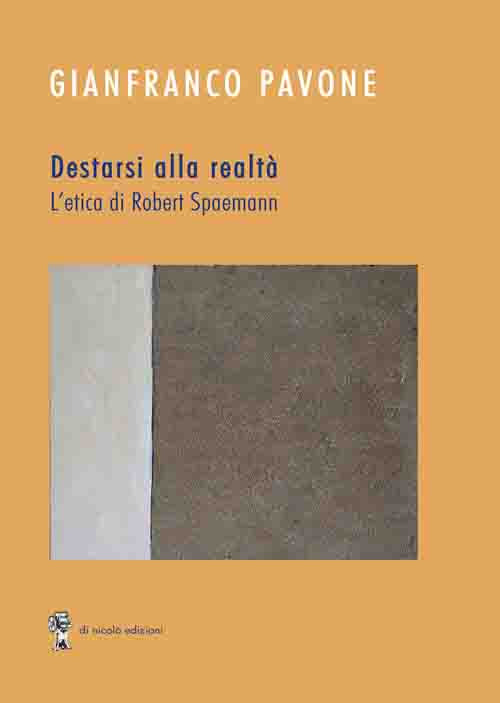 Destarsi alla realt&agrave;. L'etica di Robert Spaemann