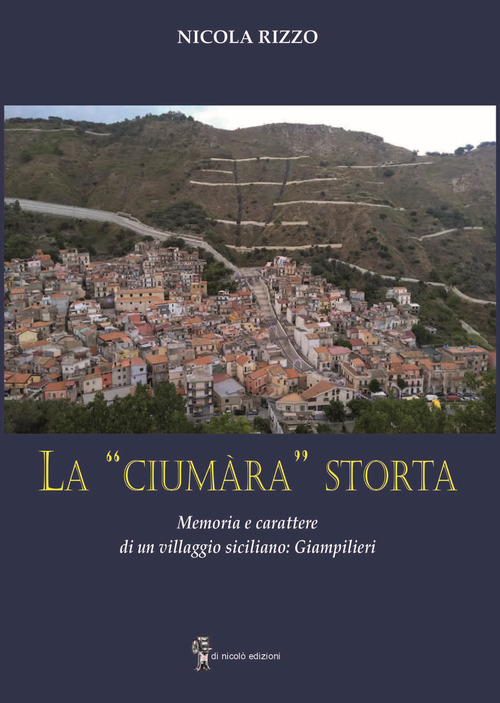 La &laquo;cium&agrave;ra&raquo; storta. Memoria e carattere di un villaggio siciliano: Giampilieri