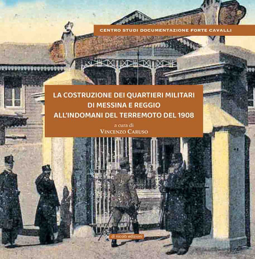 La costruzione dei Quartieri Militari di Messina e Reggio all'indomani del terremoto del 1908. Gli Chalet degli Orti della Maddalena a Messina e di Tre Mulini - Borrace A Reggio C.