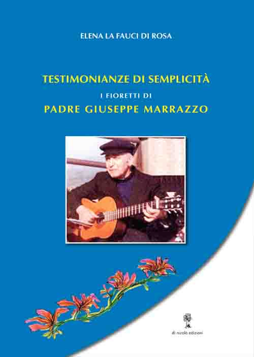 Testimonianze di semplicit&agrave;. I Fioretti di Padre Giuseppe Marrazzo