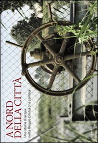 A nord della città. Una storia di acque nella Reggio Emilia che cambia