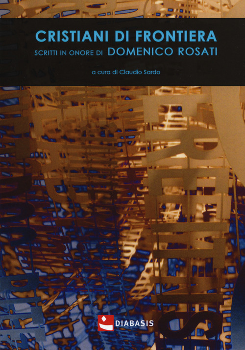 Cristiani di frontiera. Scritti in onore di Domenico Rosati