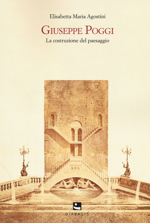 Giuseppe Poggi. La costruzione del paesaggio