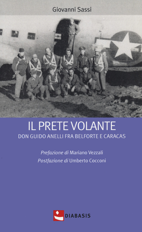 Il prete volante. Don Guido Anelli fra Belforte e Caracas