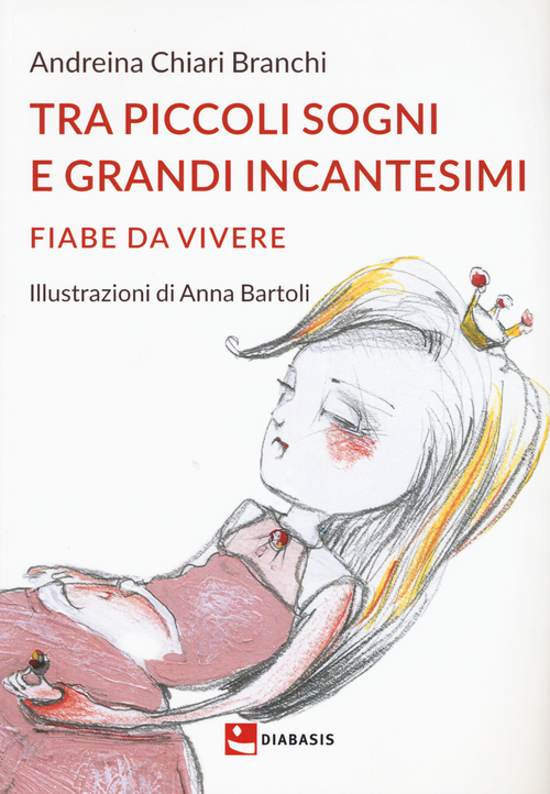 Tra piccoli sogni e grandi incantesimi. Fiabe da vivere