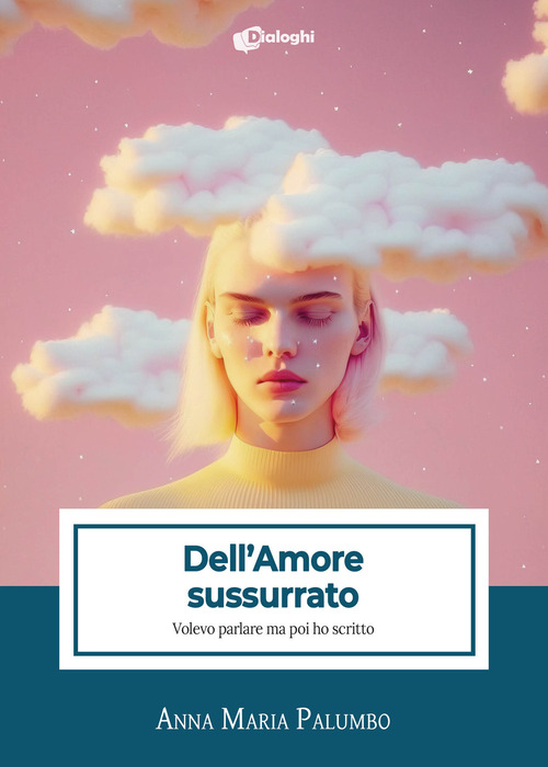 Dell'amore sussurrato. Volevo parlare ma poi ho scritto