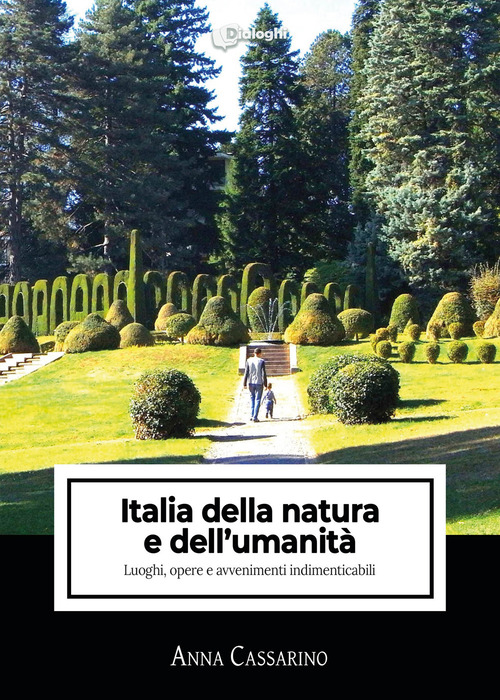 Italia della natura e dell'umanit&agrave;. Luoghi, opere e avvenimenti indimenticabili