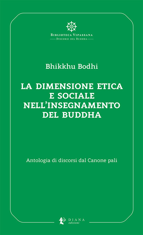La dimensione etica e sociale nell'insegnamento del Buddha. Antologia di discorsi dal Canone pali