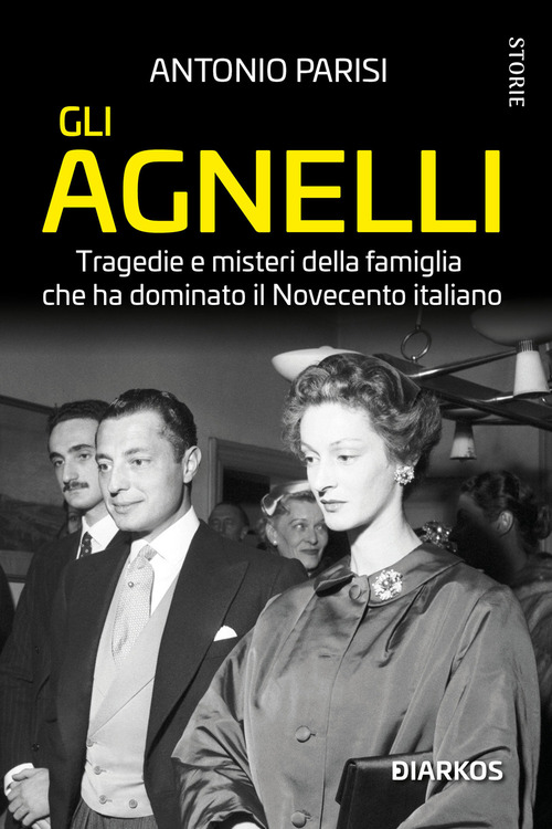 Gli Agnelli. Tragedie e misteri della famiglia che ha dominato il Novecento italiano