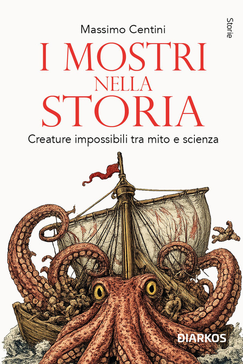 I mostri nella storia. Creature impossibili tra mito e scienza