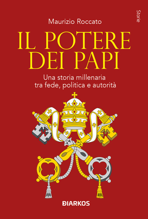 Il potere dei papi. Una storia millenaria tra fede, politica e autorit&agrave;