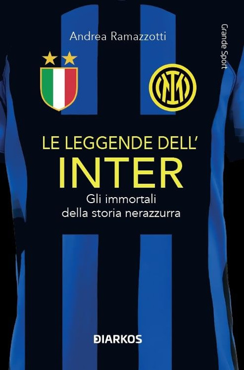 Le leggende dell'Inter. Gli immortali della storia nerazzurra