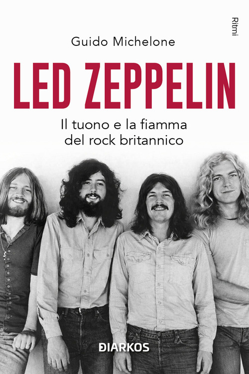 Led Zeppelin. Il tuono e la fiamma del rock britannico