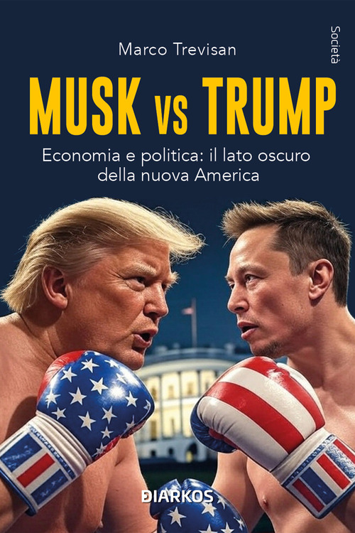 Musk vs. Trump. Economia e politica: il lato oscuro della nuova America