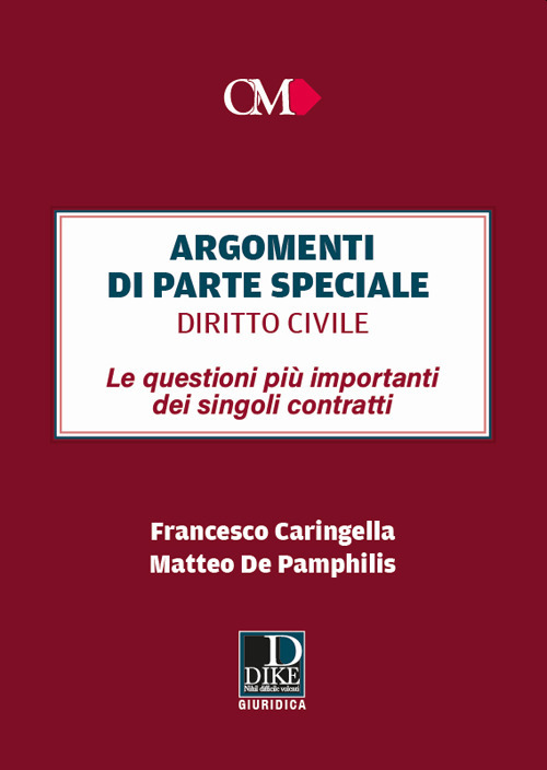 Argomenti di parte speciale. Diritto Civile. Le questioni pi&ugrave; importanti dei singoli contratti