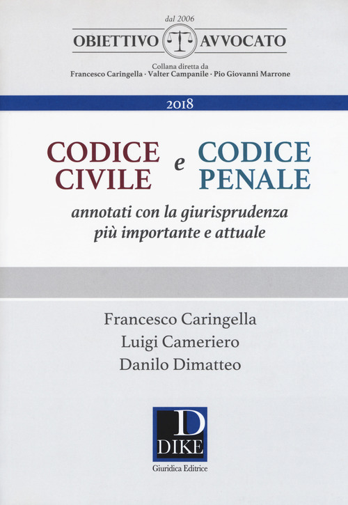Codice civile e codice penale. Annotati con la giurisprudenza pi&ugrave; importante e attuale