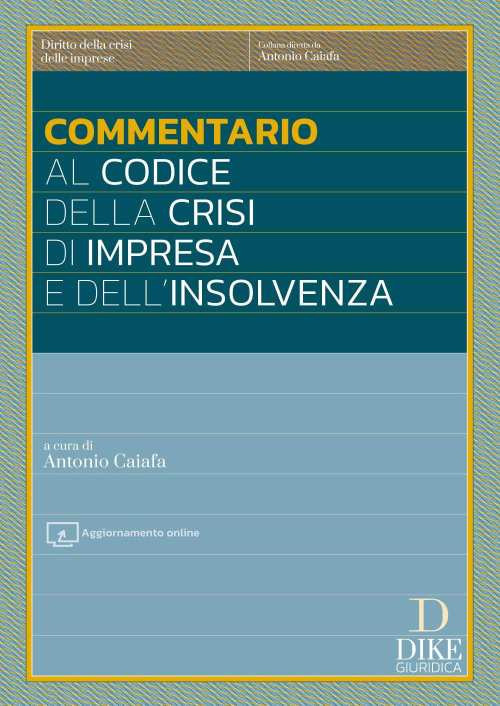 Commentario al codice della crisi di impresa e dell'insolvenza. Aggiornato al D.Lgs. 13 settembre 2024 cd. Correttivo ter con testo a fronte delle norme modificate
