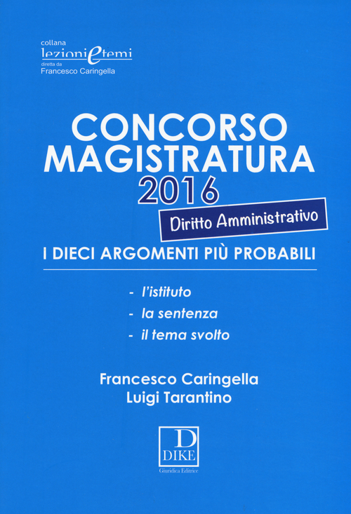 Concorso magistratura 2016. I dieci argomenti pi&ugrave; probabili di diritto amministrativo