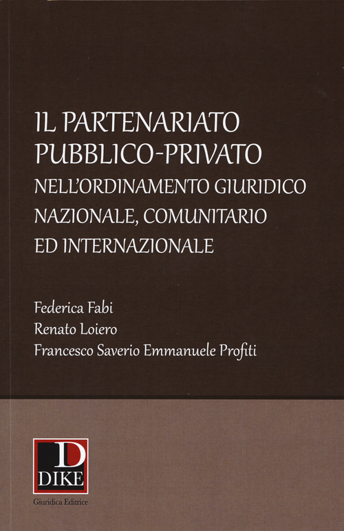 Il partenariato pubblico-privato nell'ordinamento giuridico nazionale, comunitario ed internazionale