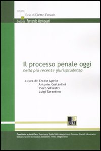 Il processo penale oggi nella pi&ugrave; recente giurisprudenza
