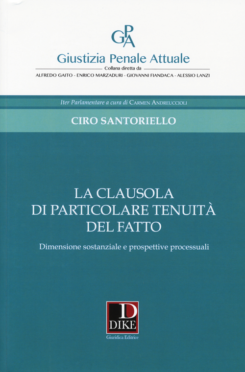 La clausola di particolare tenuit&agrave; del fatto. Dimensione sostanziale e prospettive processuali