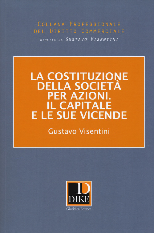 La costituzione della societ&agrave; per azioni. Il capitale e le sue vicende