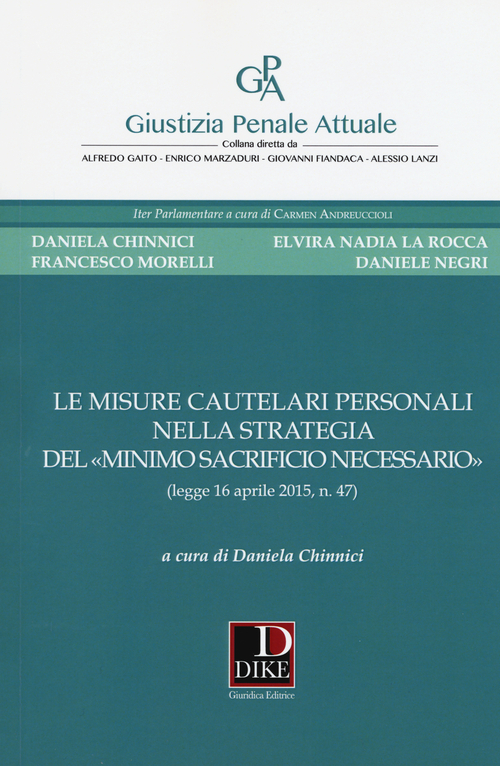 Le misure cautelari personali nella strategia del &laquo;minimo sacrificio necessario&raquo; (legge 16 aprile 2015, n. 47)