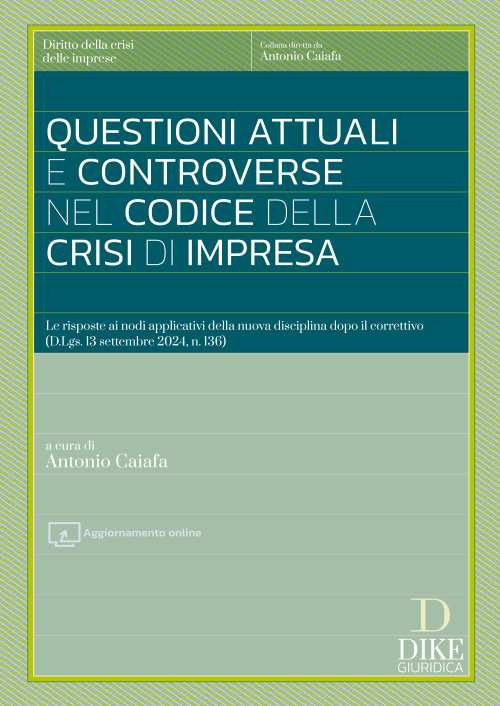 Questioni attuali e controverse nel codice della crisi di impresa. Le risposte ai nodi applicativi della nuova disciplina dopo il correttivo (D.Lgs. 13 settembre 2024, n. 136)
