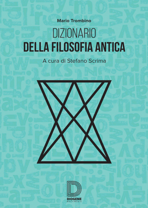 Dizionario della filosofia greca. Termini e nozioni, figure storiche e mitologiche, eventi