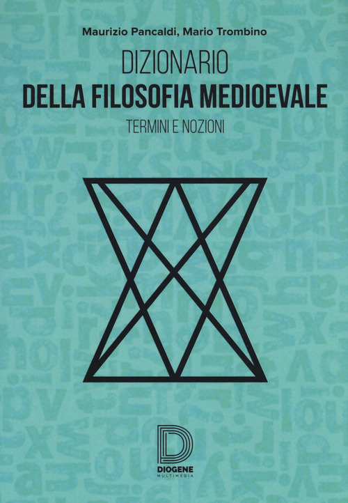 Dizionario della filosofia medioevale. Termini e nozioni, figure storiche e mitologiche, eventi