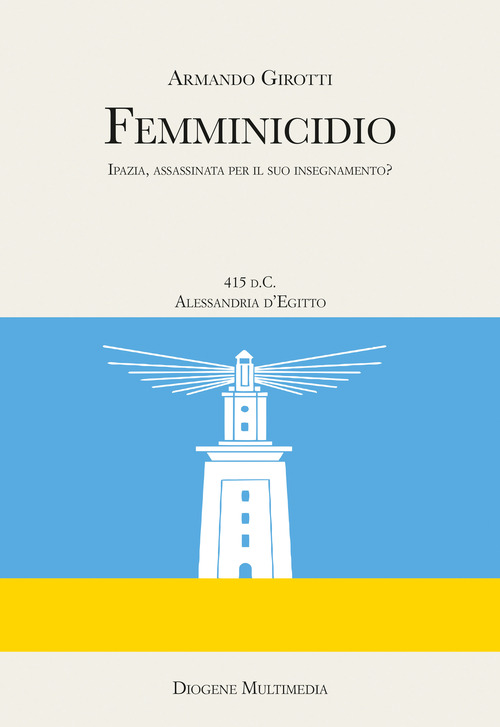 Femminicidio. Indagine storico-filosofica su Ipazia