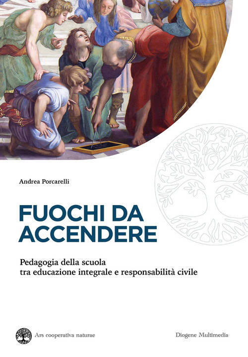 Fuochi da accendere. Pedagogia della scuola tra educazione integrale e responsabilit&agrave; civile