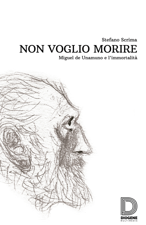 Non voglio morire. Miguel de Unamuno e l'immortalità