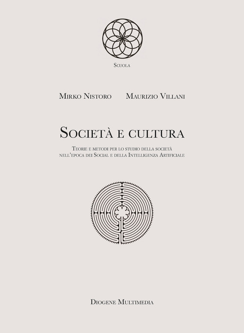 Societ&agrave; e cultura. Teorie e metodi per lo studio della societ&agrave; nell'epoca dei Social e della Intelligenza Artificiale