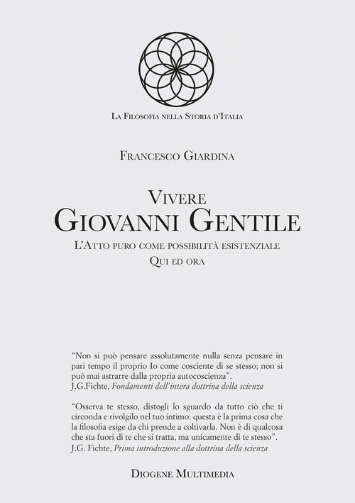 Vivere Giovanni Gentile. L'atto puro come possibilit&agrave; esistenziale. Qui ed ora