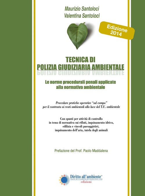 Tecnica di polizia giudiziaria ambientale. Le norme procedurali penali applicate alla normativa ambientale