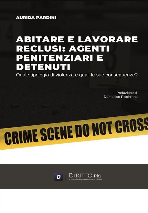 Abitare e lavorare reclusi: agenti penitenziari e detenuti. Quale tipologia di violenza e quali le sue conseguenze?
