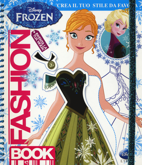 Fashion book. Crea il tuo stile da favola. Frozen