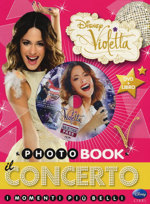 Il concerto. I momenti pi&ugrave; belli. Photobook. Violetta