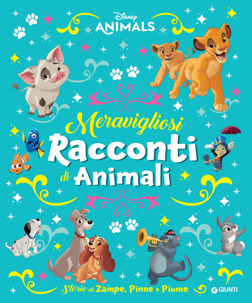 Meravigliosi racconti di animali. Storie di zampe, pinne e piume. Disney animals