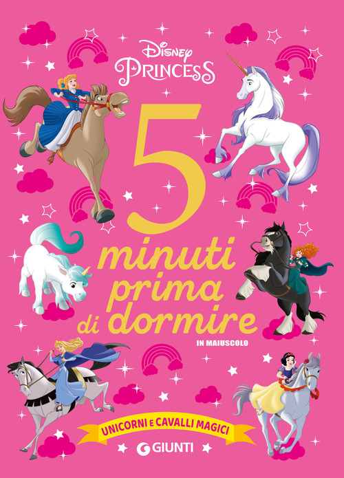Unicorni e cavalli magici. Disney princess. 5 minuti prima di dormire. In maiuscolo