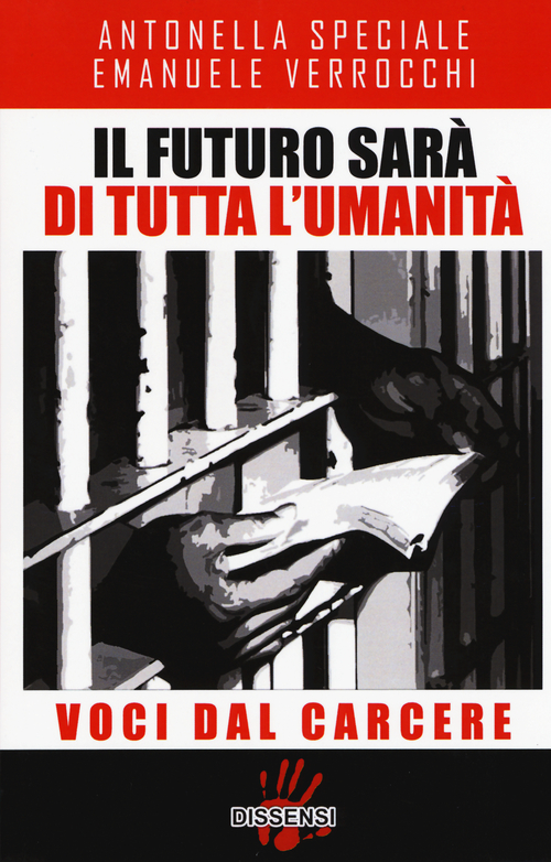 Il futuro sar&agrave; di tutta l'umanit&agrave;. Voci dal carcere