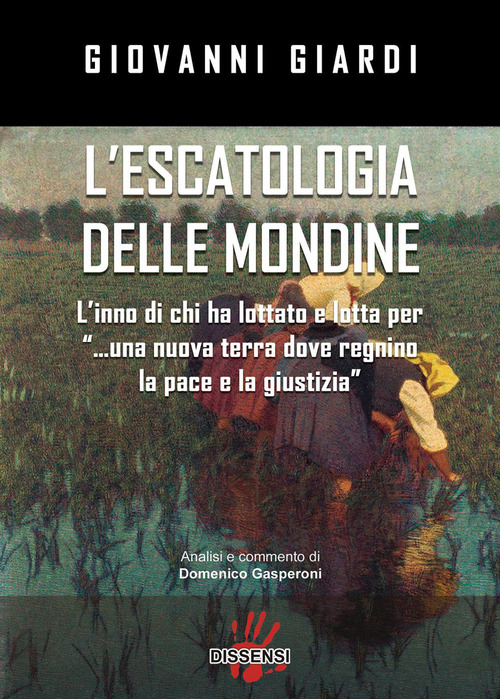 L'escatologia delle mondine. L'inno di chi ha lottato e lotta per &laquo;...una nuova terra dove regnino la pace e la giustizia&raquo;
