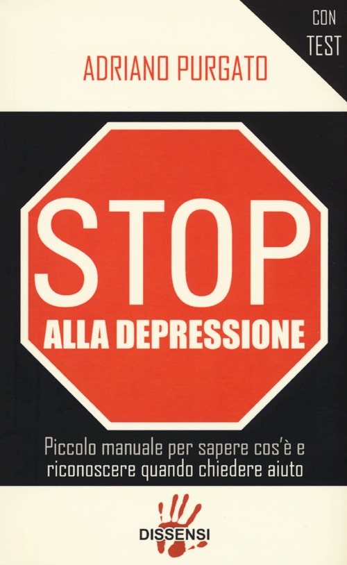 Stop alla depressione. Piccolo manuale per sapere cos'&egrave; e riconoscere quando chiedere aiuto