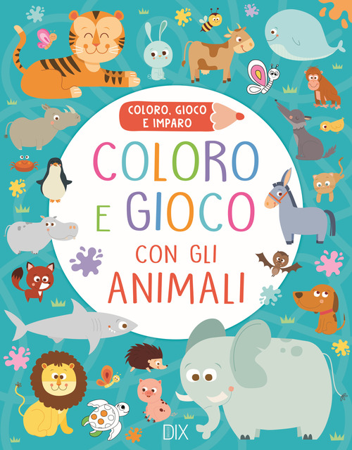 Coloro e gioco con gli animali. Coloro, gioco e imparo