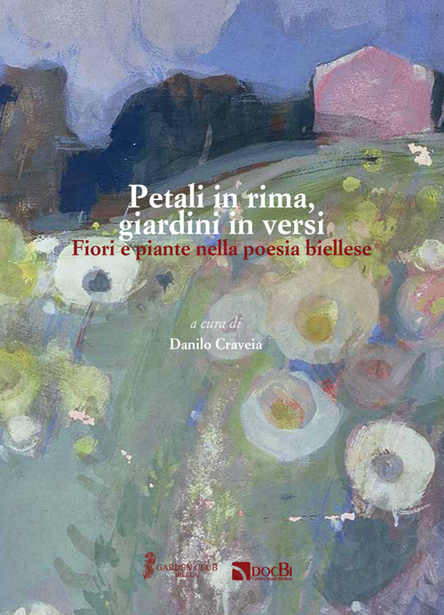 Petali in rima, giardini in versi. Fiori e piante nella poesia biellese