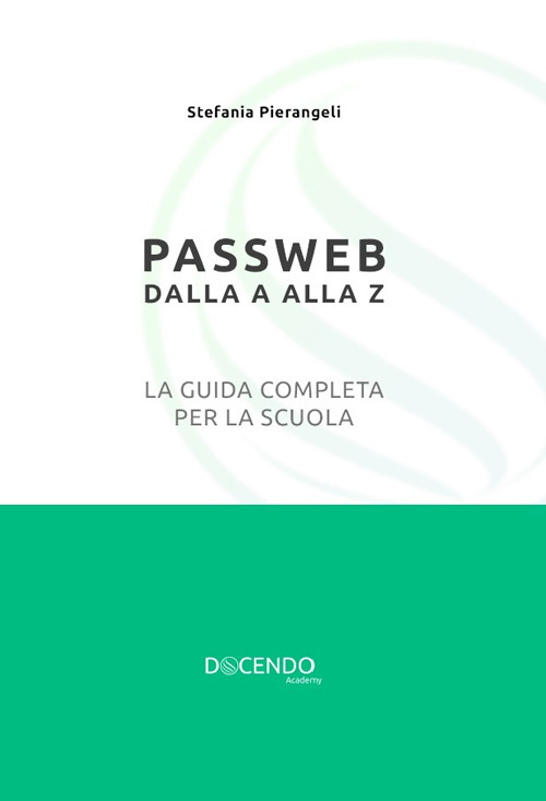 Passweb dalla A alla Z. La guida completa per la scuola