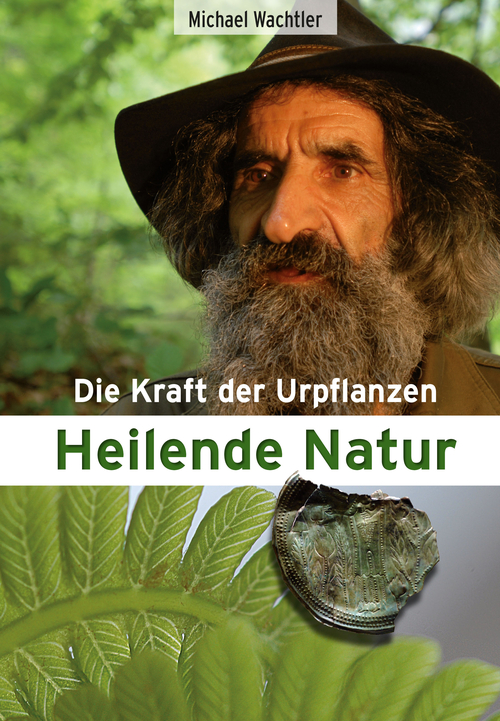 Heilende Natur. Die Kraft der Urpflanzen