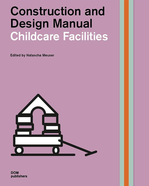 Kindergartens and childcare facilities. Construction and design manual