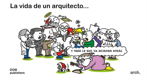 La vida de un arquitecto... y todo lo que va dejando atr&aacute;s